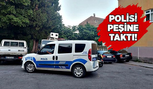 Polisi peşine taktı!