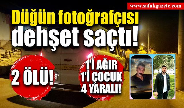 Düğün fotoğrafçısı en mutlu günü kana buladı! 2 ölü, 1’i ağır, 1'i çocuk 4 yaralı!