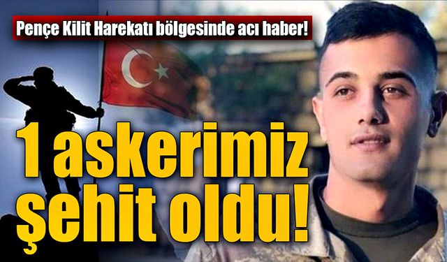 Pençe Kilit Harekatı bölgesinde acı haber; Enes Kırmızıkoç şehit oldu