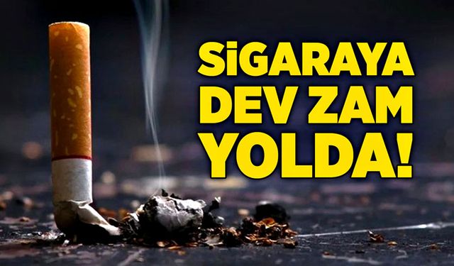 Sigaraya dev zam yolda!