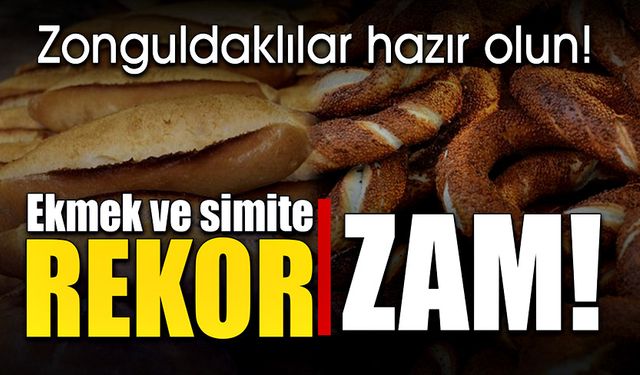 Ekmek ve simite rekor zam!