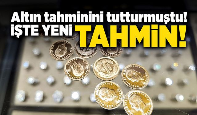 Altın tahminini tutturmuştu! İşte yeni tahmini!