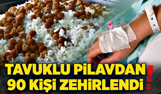 90 kişi tavuklu pilavdan zehirlendi