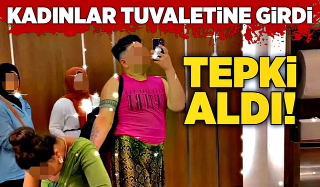 Kadınlar tuvaletine girdi, tepki topladı!