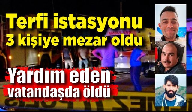 Terfi istasyonu 2 işçiye mezar oldu; İşçilere yardım eden vatandaş da öldü