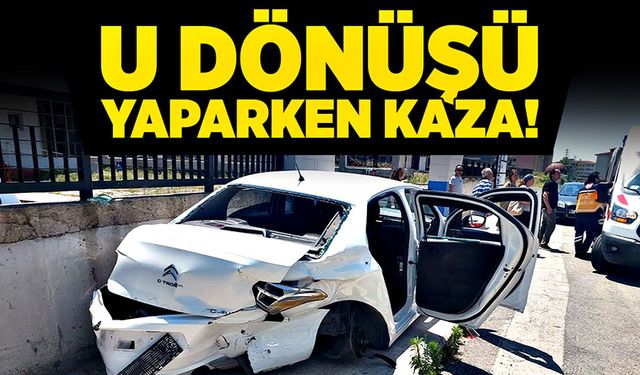 U dönüşü yaparken kaza!