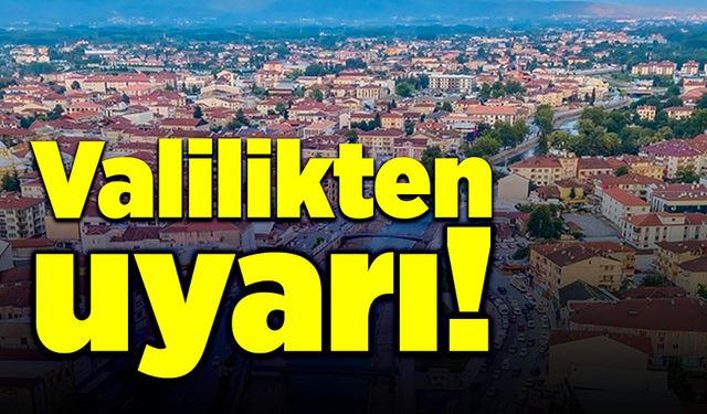 Valilikten önemli uyarı!