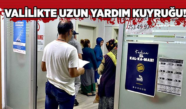 Valilikte uzun yardım kuyruğu!