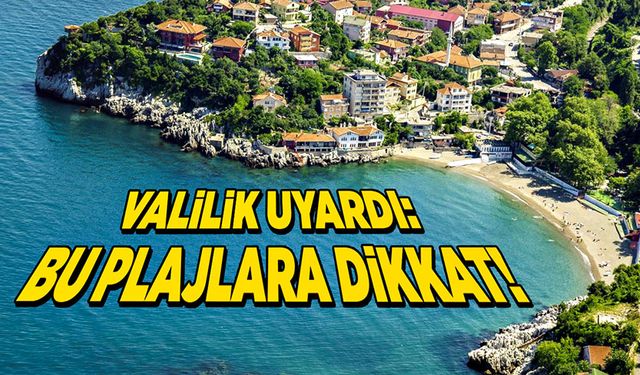 Valilik uyardı:  Bu plajlara dikkat!