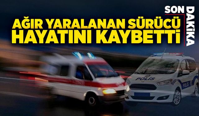 Ağır yaralanan motosiklet sürücüsü hayatını kaybetti!