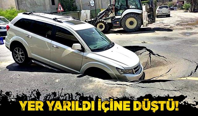 Yer yarıldı içine düştü!