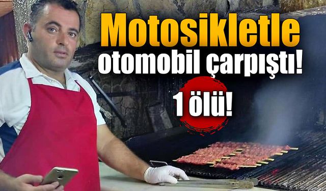 Motosikletle otomobil çarpıştı! 1 ölü!