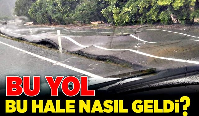 Yol bu hale nasıl geldi?