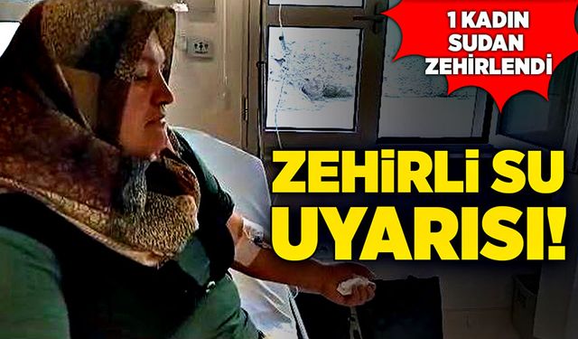 Köylüye zehirli su uyarısı!