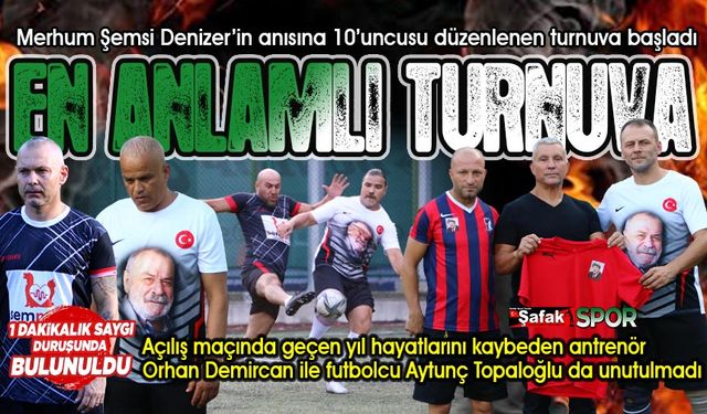 Şemsi Denizer’in anıldığı turnuvada, Orhan Demircan ile Aytunç Topaloğlu da unutulmadı