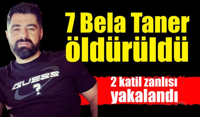 7 Bela Taner öldürüldü