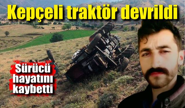 Kepçeli traktör devrildi, sürücü altında kaldı