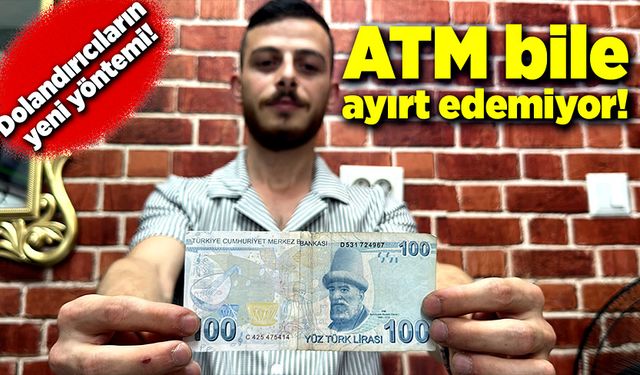 Dolandırıcıların yeni yöntemi! ATM bile ayırt etmiyor!