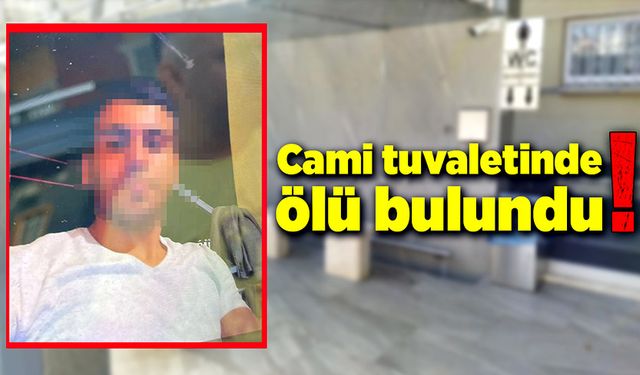 Cami tuvaletinde genç ölü bulundu!