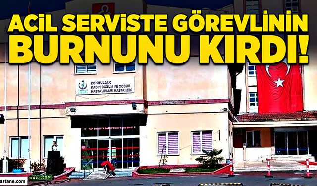 Acil serviste güvenlik görevlisinin burnunu kırdı!