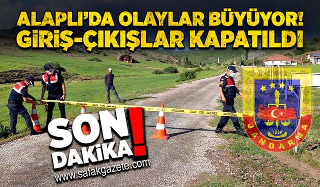 Alaplı’da olaylar büyüyor! Giriş-çıkışlar kapatıldı