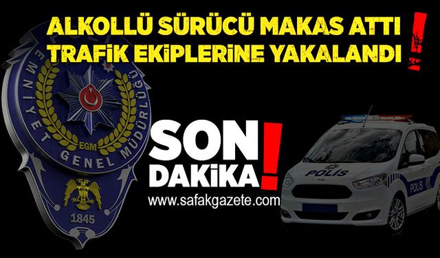 Alkollü sürücü makas attı! Trafik ekiplerine yakalandı!