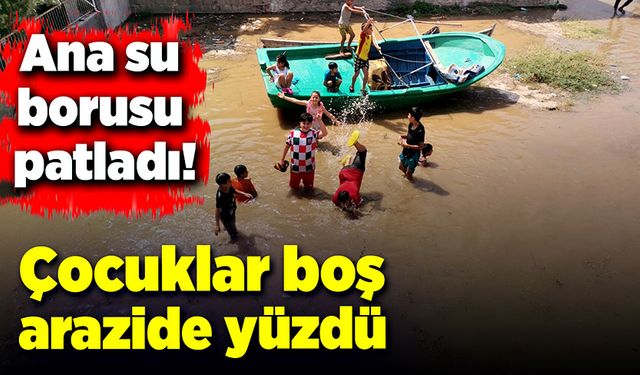 Ana su borusu patladı! Çocuklar boş arazide yüzdü