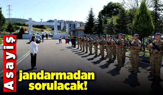 Asayiş jandarmadan sorulacak!