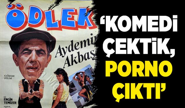 “Komedi çektik, porno çıktı”