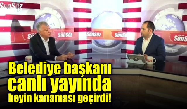 Belediye başkanı canlı yayında beyin kanaması geçirdi!