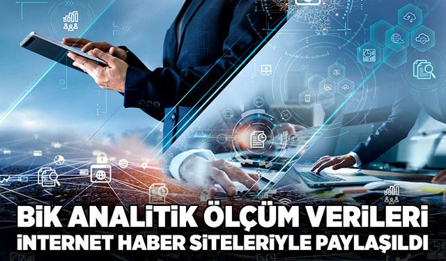 BİK Analitik ölçüm verileri internet haber siteleriyle paylaşıldı