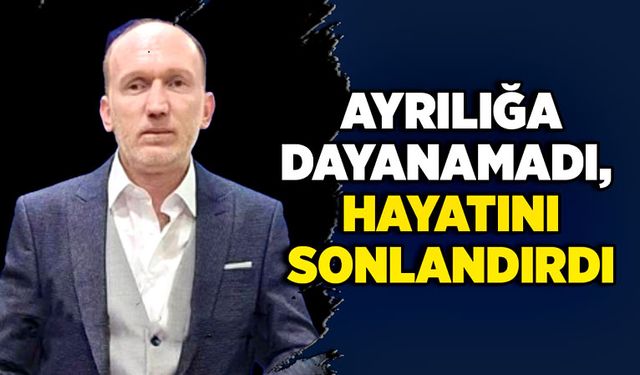 Ayrılığa dayanamadı,  hayatını sonlandırdı