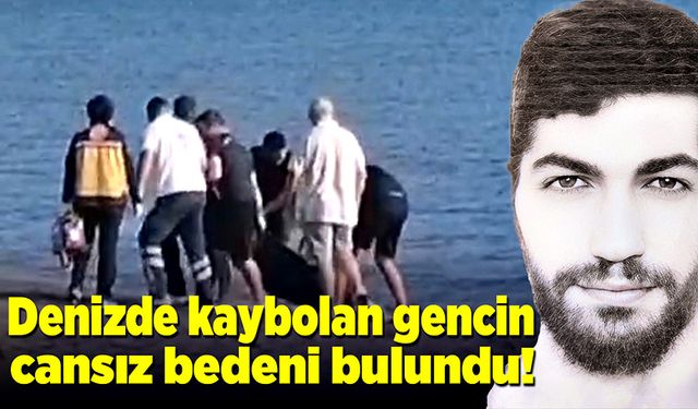 Sahil güvenlik ekipleri, denizde kaybolan gencin cansız bedenini buldu