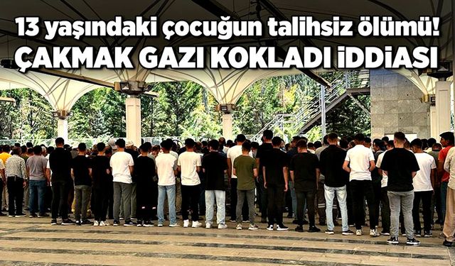 13 yaşındaki çocuğun talihsiz ölümü! Çakmak gazı kokladı iddiası