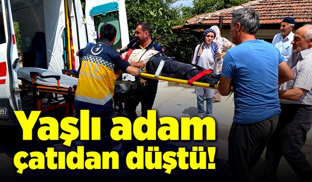 Çatıdan düşen yaşlı adam yaralandı!