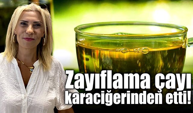 Zayıflama çayı karaciğerinden etti!