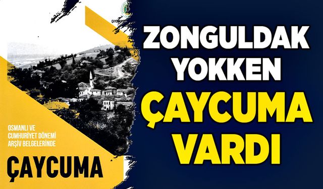 Zonguldak yokken Çaycuma vardı