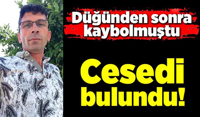 Düğün sonrası kaybolan adamın cesedi nehir kenarında bulundu