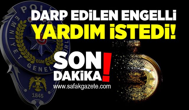 Darp edilen engelli yardım istedi