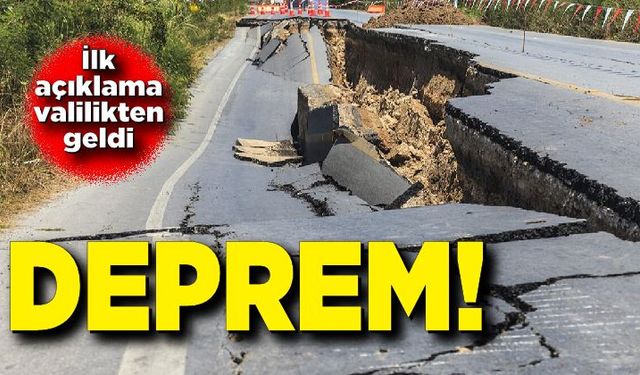 Deprem! İlk açıklama valilikten geldi