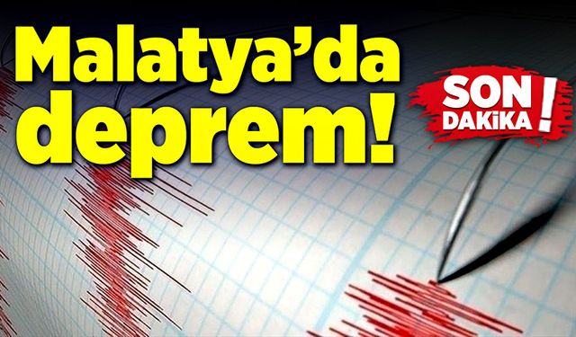 Malatya'da deprem meydana geldi!