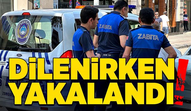 Dilenirken zabıtaya yakalandı!