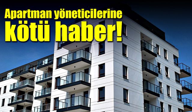 Bina yöneticilerine kötü haber geldi!