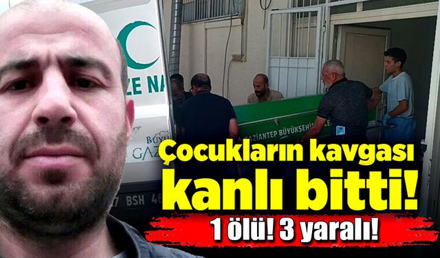 Çocukların tartışması büyük kavgaya dönüştü: 1 ölü, 3 yaralı