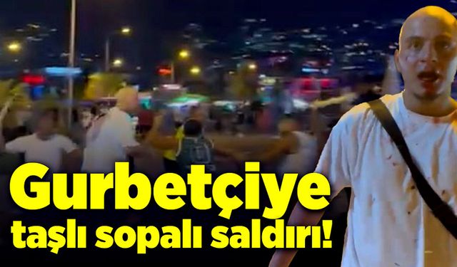 Gurbetçiye acımasızca saldırdılar!