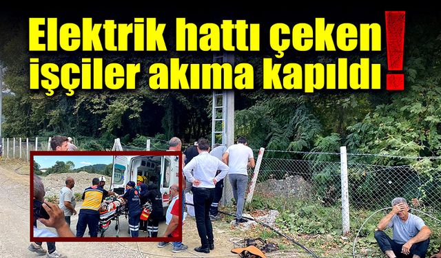 Düzce’de elektrik hattı çeken işçiler akıma kapıldı!