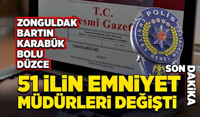 51 İlin Emniyet Müdürleri Değişti!