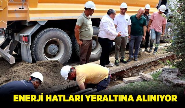 Enerji hatları yeraltına alınıyor!