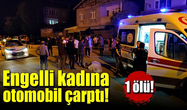 Bedensel engelli kadına otomobil çarptı!