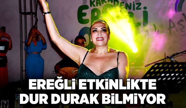 Ereğli etkinlikte dur durak bilmiyor